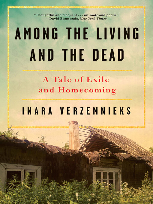 Title details for Among the Living and the Dead by Inara Verzemnieks - Available